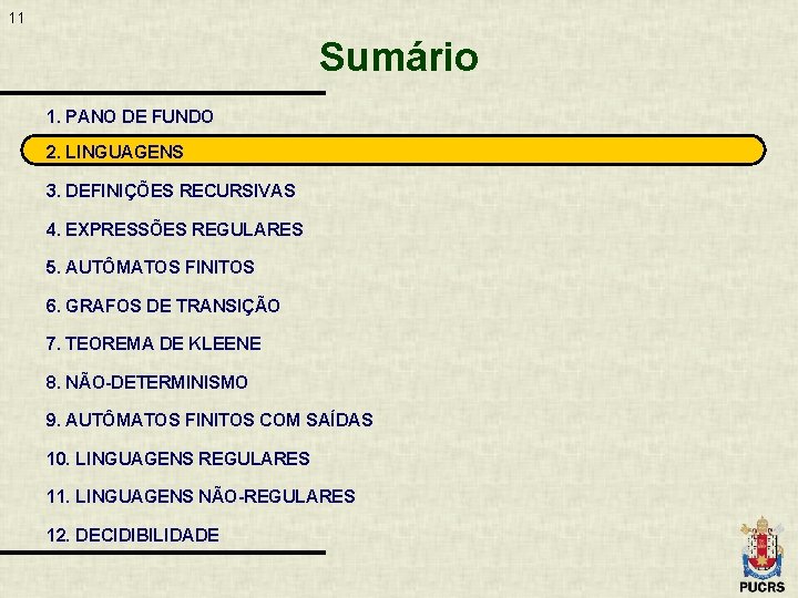 11 Sumário 1. PANO DE FUNDO 2. LINGUAGENS 3. DEFINIÇÕES RECURSIVAS 4. EXPRESSÕES REGULARES