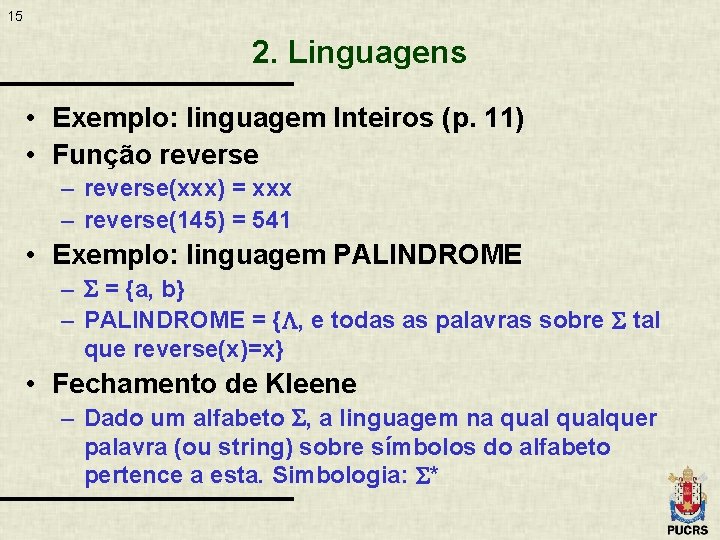 15 2. Linguagens • Exemplo: linguagem Inteiros (p. 11) • Função reverse – reverse(xxx)