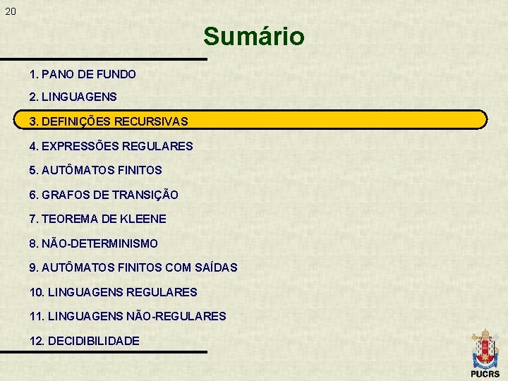 20 Sumário 1. PANO DE FUNDO 2. LINGUAGENS 3. DEFINIÇÕES RECURSIVAS 4. EXPRESSÕES REGULARES