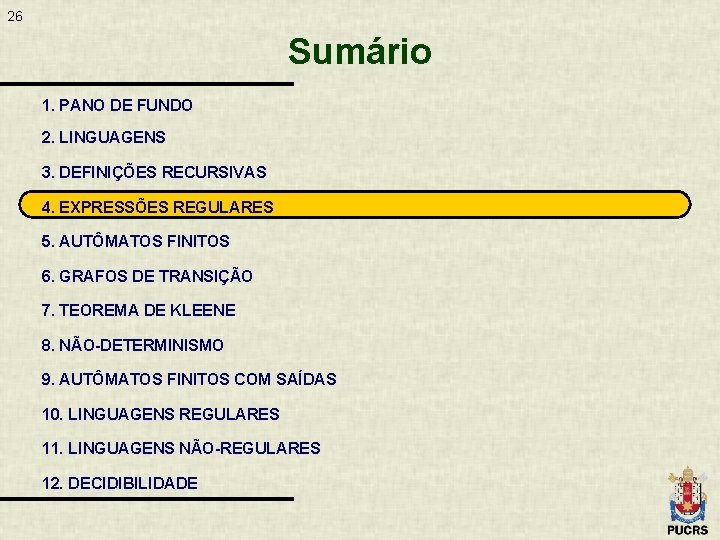 26 Sumário 1. PANO DE FUNDO 2. LINGUAGENS 3. DEFINIÇÕES RECURSIVAS 4. EXPRESSÕES REGULARES