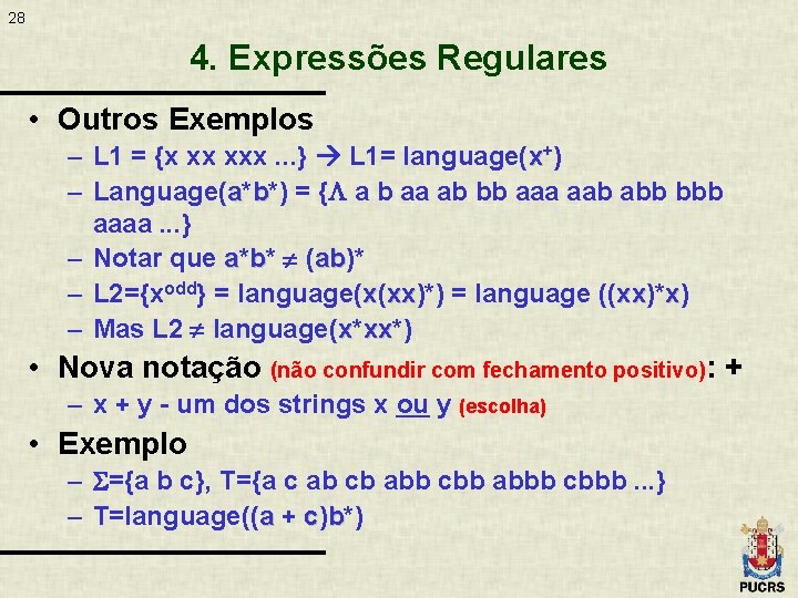 28 4. Expressões Regulares • Outros Exemplos – L 1 = {x xx xxx.