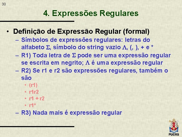 30 4. Expressões Regulares • Definição de Expressão Regular (formal) – Símbolos de expressões