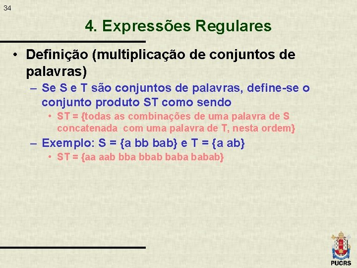 34 4. Expressões Regulares • Definição (multiplicação de conjuntos de palavras) – Se S