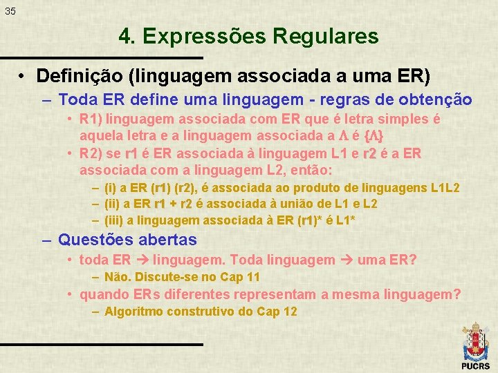 35 4. Expressões Regulares • Definição (linguagem associada a uma ER) – Toda ER