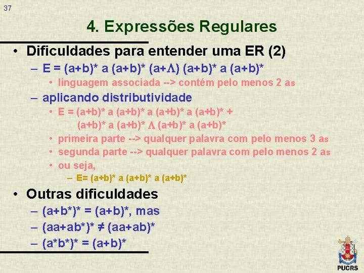 37 4. Expressões Regulares • Dificuldades para entender uma ER (2) – E =