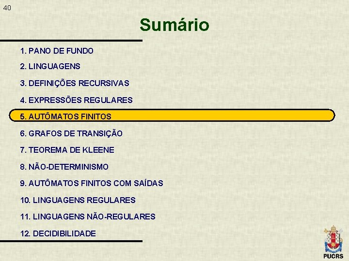 40 Sumário 1. PANO DE FUNDO 2. LINGUAGENS 3. DEFINIÇÕES RECURSIVAS 4. EXPRESSÕES REGULARES