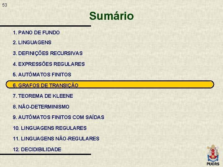53 Sumário 1. PANO DE FUNDO 2. LINGUAGENS 3. DEFINIÇÕES RECURSIVAS 4. EXPRESSÕES REGULARES