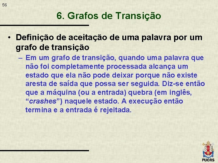 56 6. Grafos de Transição • Definição de aceitação de uma palavra por um