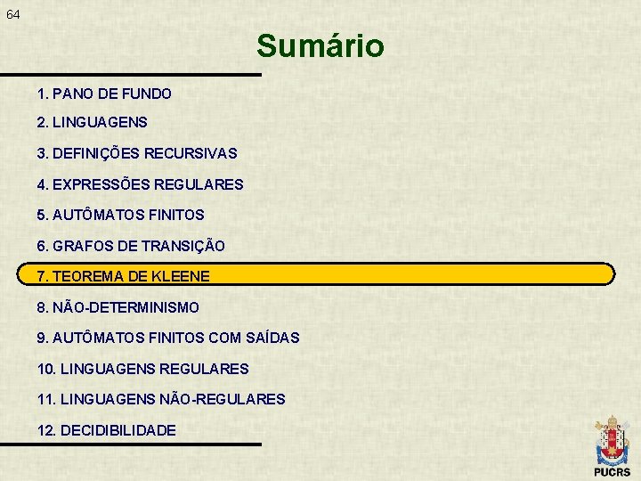 64 Sumário 1. PANO DE FUNDO 2. LINGUAGENS 3. DEFINIÇÕES RECURSIVAS 4. EXPRESSÕES REGULARES