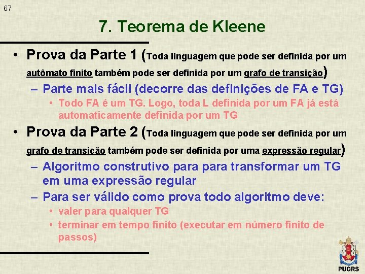 67 7. Teorema de Kleene • Prova da Parte 1 (Toda linguagem que pode