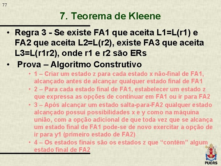 77 7. Teorema de Kleene • Regra 3 - Se existe FA 1 que