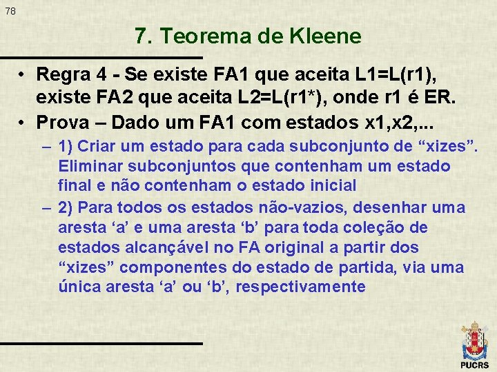 78 7. Teorema de Kleene • Regra 4 - Se existe FA 1 que