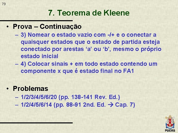 79 7. Teorema de Kleene • Prova – Continuação – 3) Nomear o estado