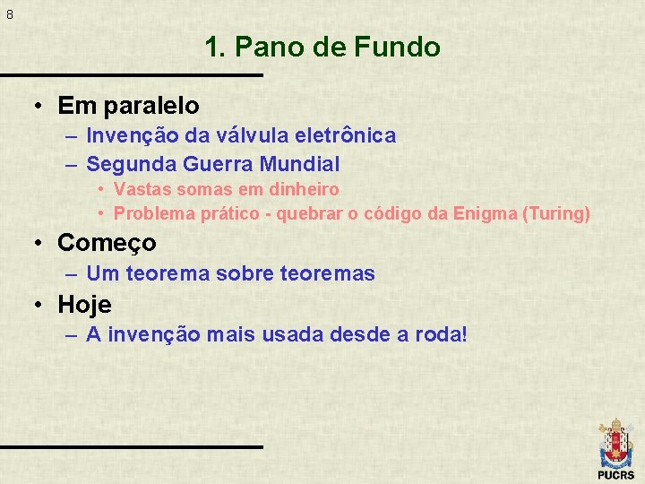 8 1. Pano de Fundo • Em paralelo – Invenção da válvula eletrônica –