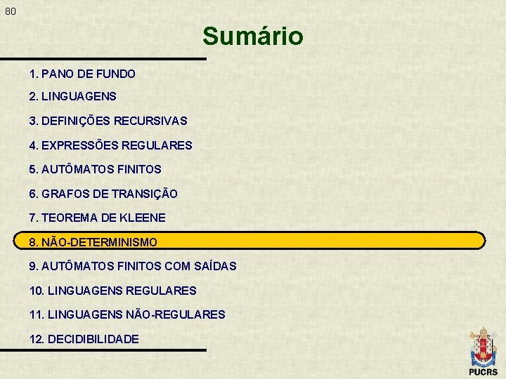 80 Sumário 1. PANO DE FUNDO 2. LINGUAGENS 3. DEFINIÇÕES RECURSIVAS 4. EXPRESSÕES REGULARES
