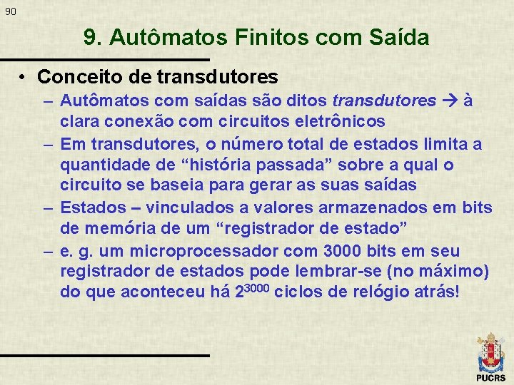 90 9. Autômatos Finitos com Saída • Conceito de transdutores – Autômatos com saídas
