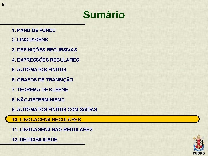 92 Sumário 1. PANO DE FUNDO 2. LINGUAGENS 3. DEFINIÇÕES RECURSIVAS 4. EXPRESSÕES REGULARES