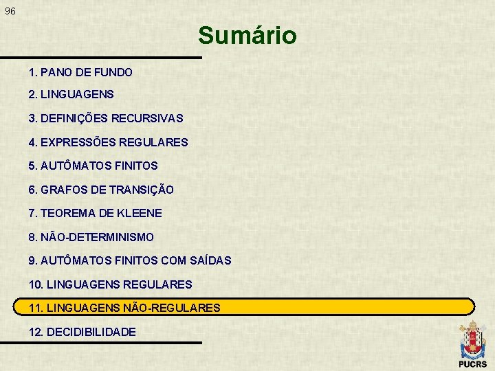 96 Sumário 1. PANO DE FUNDO 2. LINGUAGENS 3. DEFINIÇÕES RECURSIVAS 4. EXPRESSÕES REGULARES
