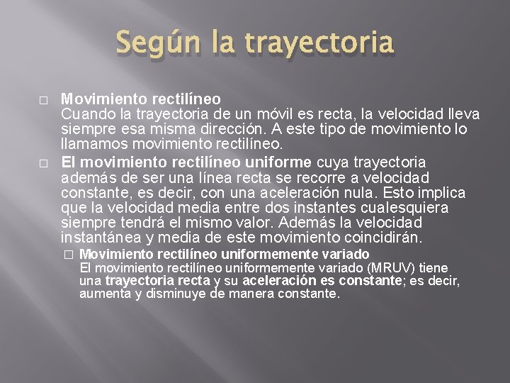 Según la trayectoria � � Movimiento rectilíneo Cuando la trayectoria de un móvil es