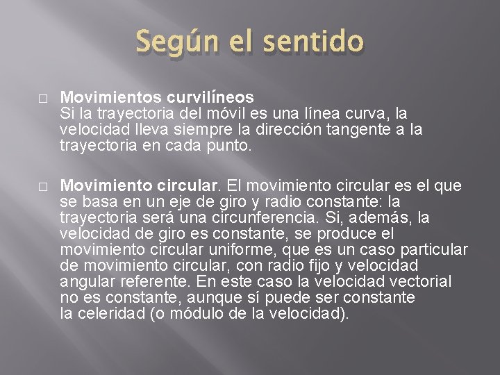 Según el sentido � Movimientos curvilíneos Si la trayectoria del móvil es una línea