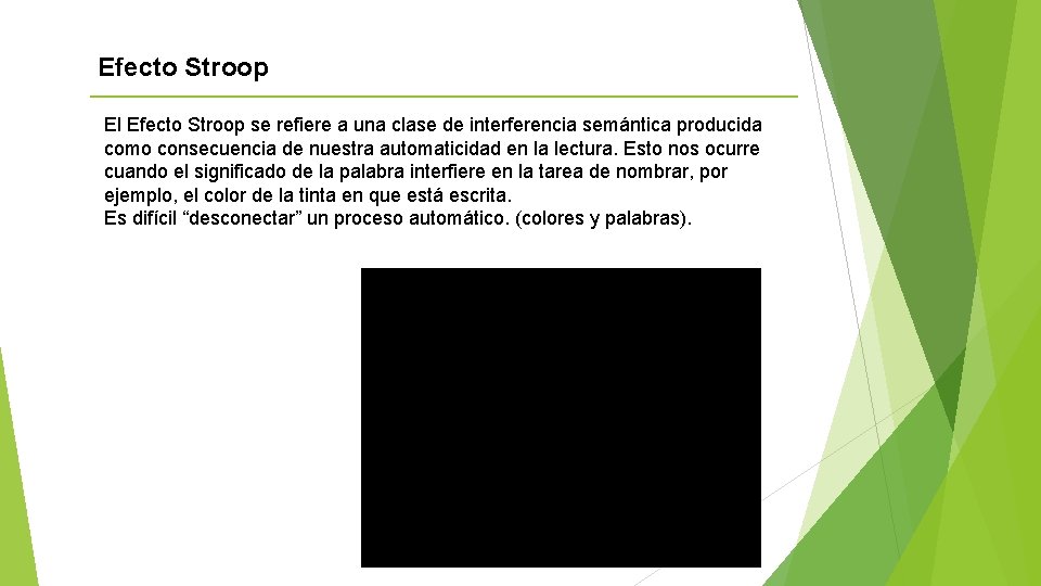 Efecto Stroop El Efecto Stroop se refiere a una clase de interferencia semántica producida