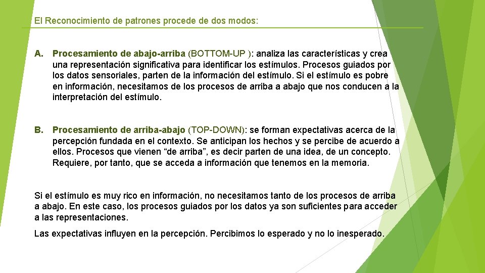 El Reconocimiento de patrones procede de dos modos: A. Procesamiento de abajo-arriba (BOTTOM-UP ):