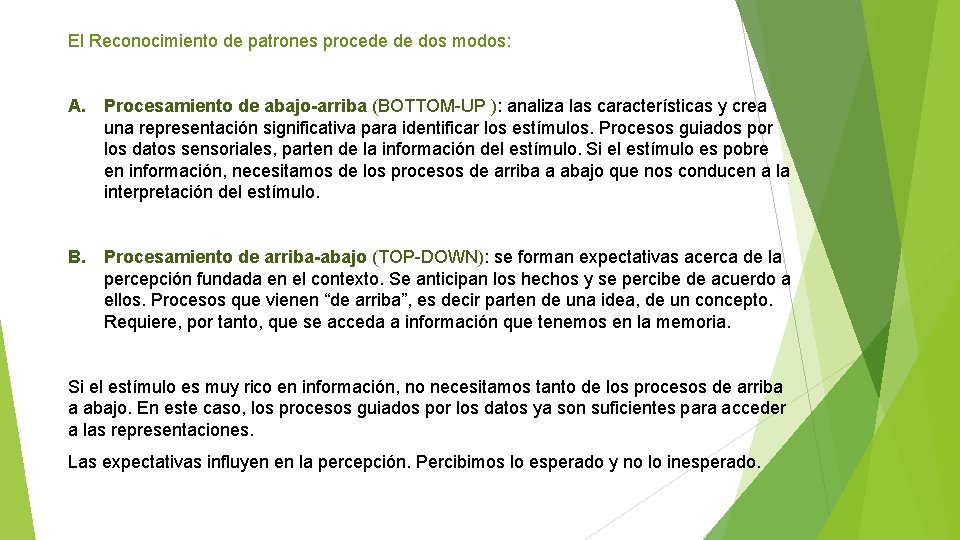 El Reconocimiento de patrones procede de dos modos: A. Procesamiento de abajo-arriba (BOTTOM-UP ):