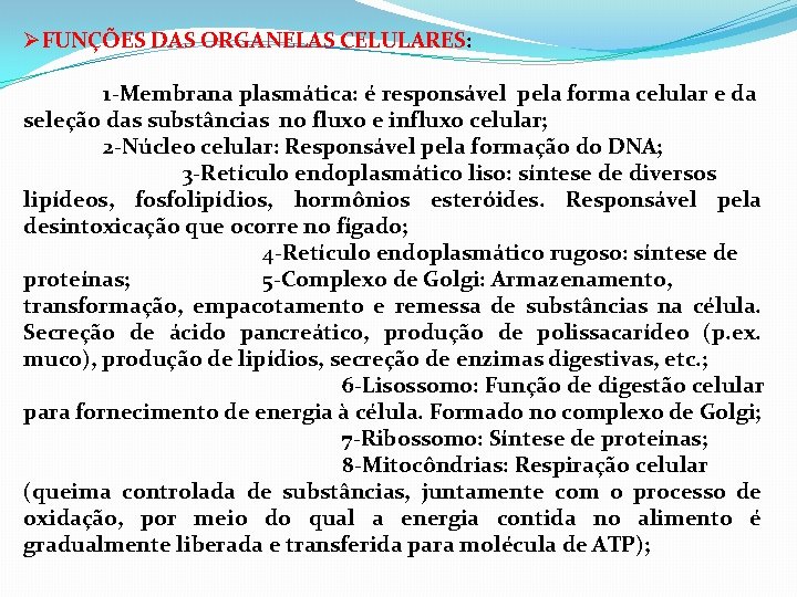 ØFUNÇÕES DAS ORGANELAS CELULARES: 1 -Membrana plasmática: é responsável pela forma celular e da