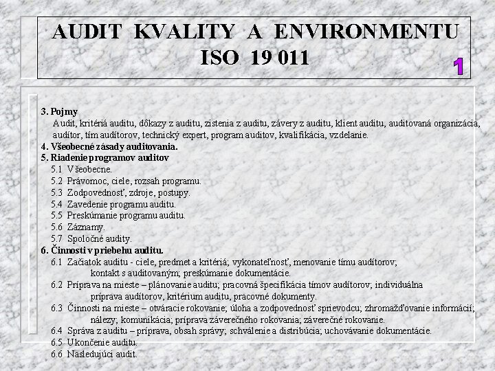 AUDIT KVALITY A ENVIRONMENTU ISO 19 011 3. Pojmy Audit, kritériá auditu, dôkazy z