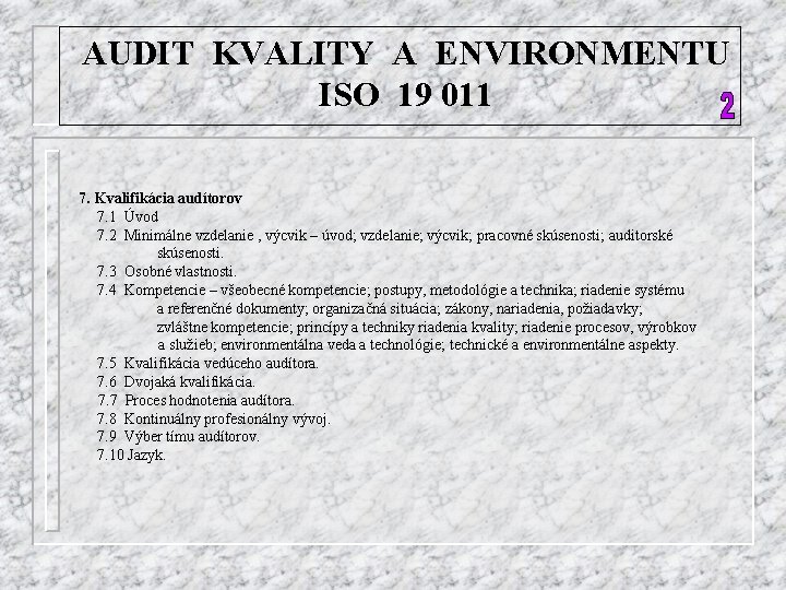 AUDIT KVALITY A ENVIRONMENTU ISO 19 011 7. Kvalifikácia audítorov 7. 1 Úvod 7.
