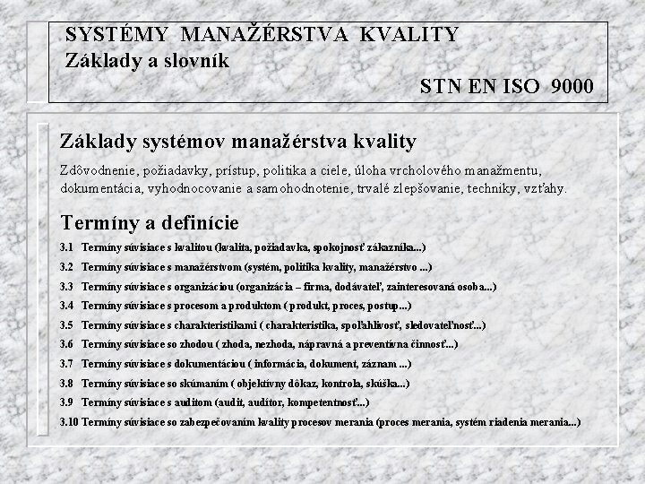 SYSTÉMY MANAŽÉRSTVA KVALITY Základy a slovník STN EN ISO 9000 Základy systémov manažérstva kvality