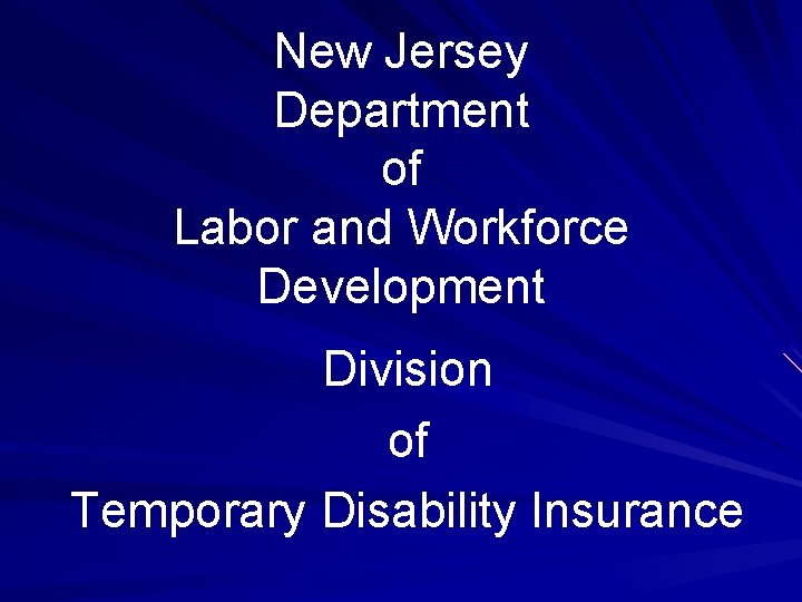 New Jersey Department of Labor and Workforce Development Division of Temporary Disability Insurance 