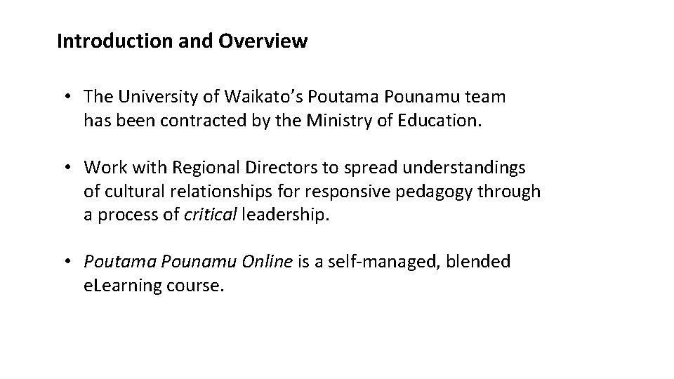 Introduction and Overview • The University of Waikato’s Poutama Pounamu team has been contracted