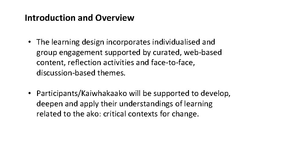 Introduction and Overview • The learning design incorporates individualised and group engagement supported by