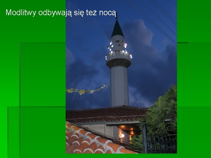 Modlitwy odbywają się też nocą Modlitwy odbywają się też nocą