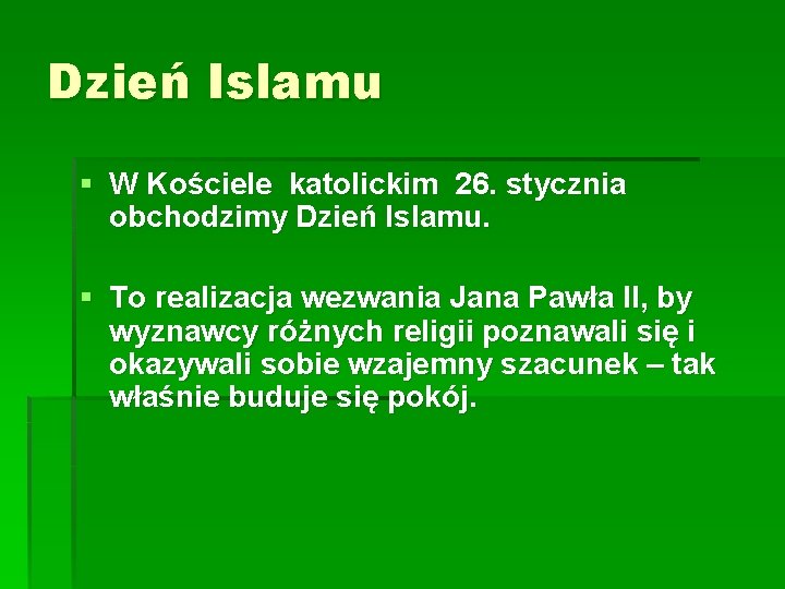 Dzień Islamu § W Kościele katolickim 26. stycznia obchodzimy Dzień Islamu. § To realizacja Dzień Islamu § W Kościele katolickim 26. stycznia obchodzimy Dzień Islamu. § To realizacja