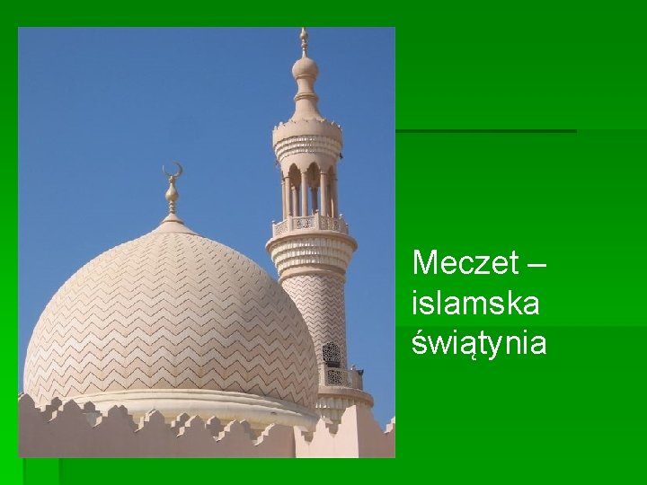 Meczet – islamska świątynia Meczet – islamska świątynia