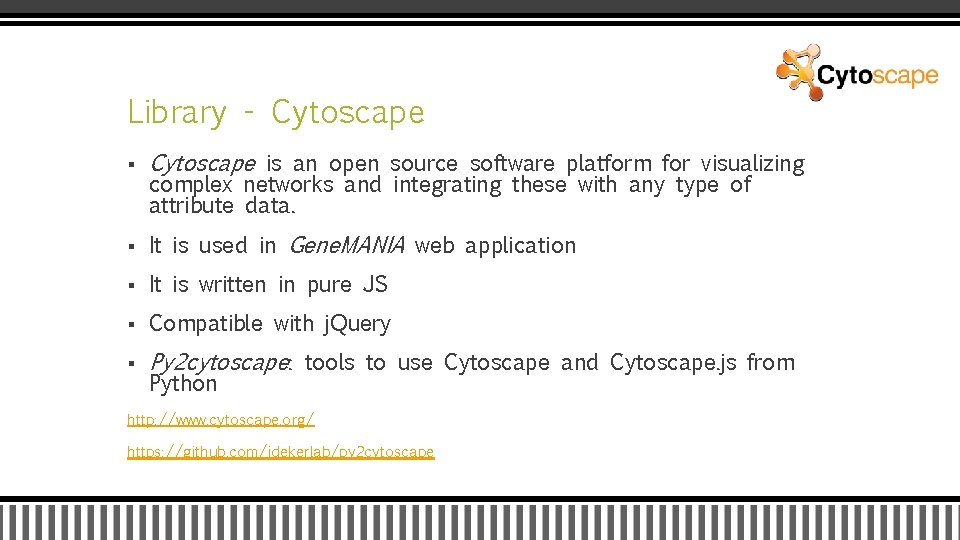 Library - Cytoscape § Cytoscape is an open source software platform for visualizing §