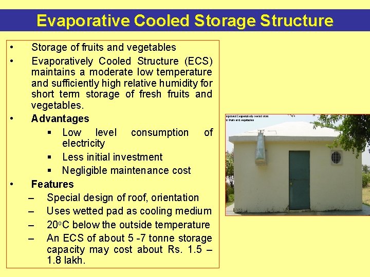 Evaporative Cooled Storage Structure • • Storage of fruits and vegetables Evaporatively Cooled Structure