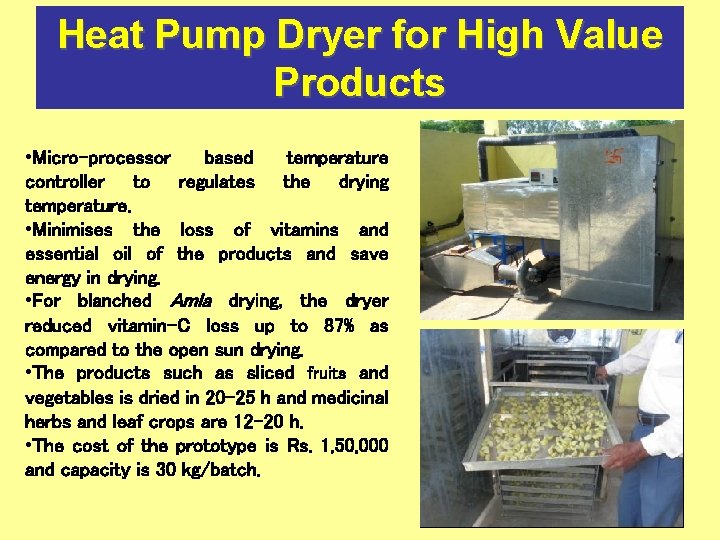 Heat Pump Dryer for High Value Products • Micro-processor based temperature controller to regulates
