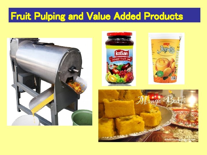 Fruit Pulping and Value Added Products 