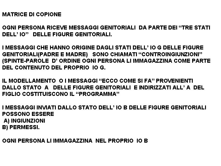 MATRICE DI COPIONE OGNI PERSONA RICEVE MESSAGGI GENITORIALI DA PARTE DEI “TRE STATI DELL’