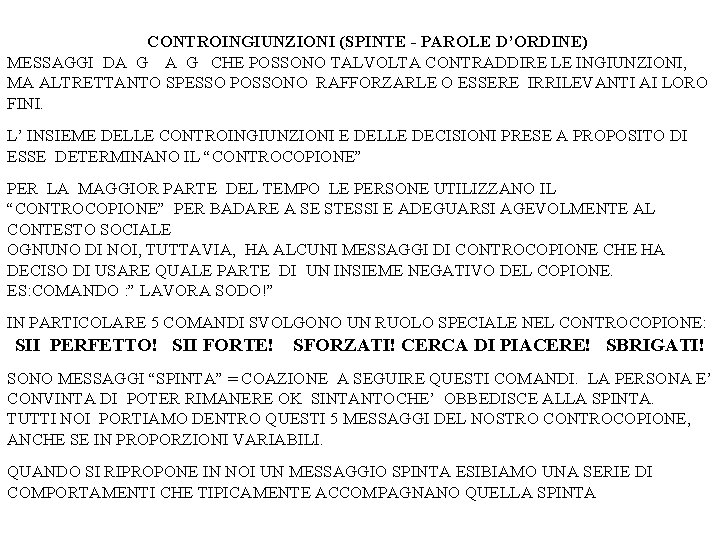 CONTROINGIUNZIONI (SPINTE - PAROLE D’ORDINE) MESSAGGI DA G CHE POSSONO TALVOLTA CONTRADDIRE LE INGIUNZIONI,