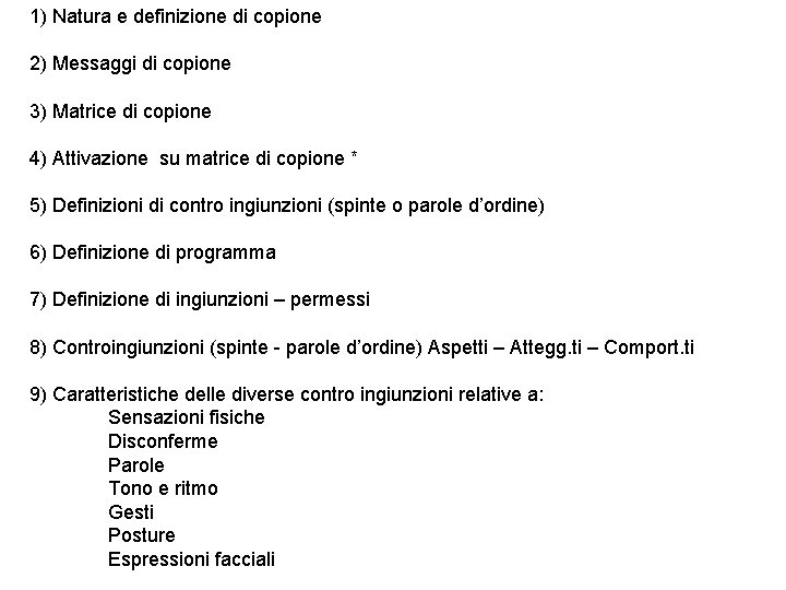 1) Natura e definizione di copione 2) Messaggi di copione 3) Matrice di copione