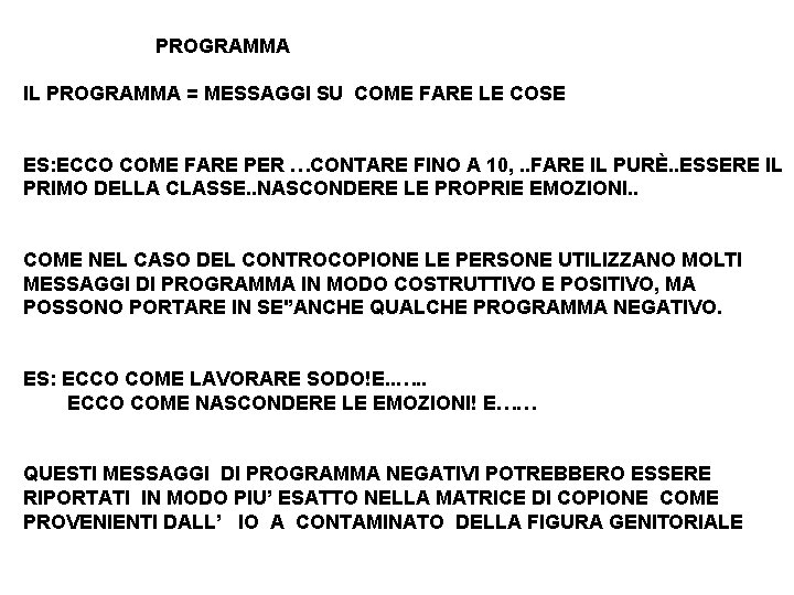 PROGRAMMA IL PROGRAMMA = MESSAGGI SU COME FARE LE COSE ES: ECCO COME FARE