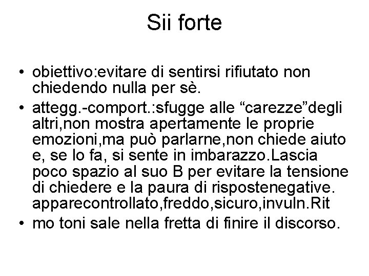 Sii forte • obiettivo: evitare di sentirsi rifiutato non chiedendo nulla per sè. •