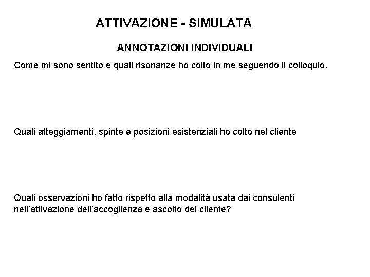 ATTIVAZIONE - SIMULATA ANNOTAZIONI INDIVIDUALI Come mi sono sentito e quali risonanze ho colto