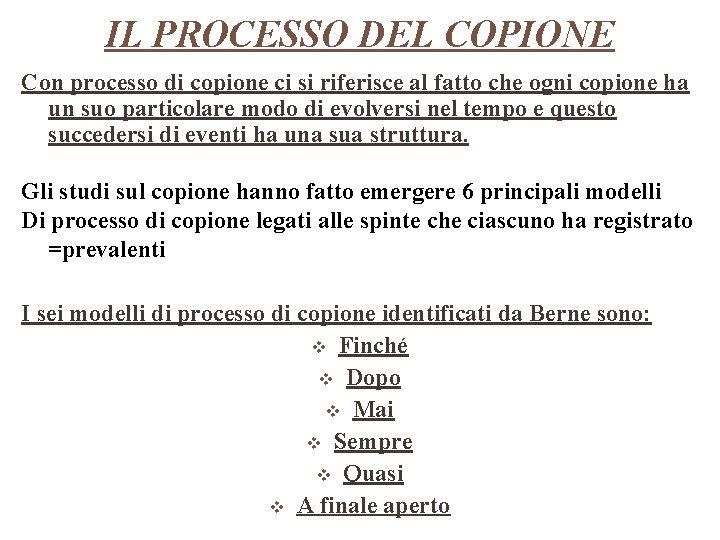 IL PROCESSO DEL COPIONE Con processo di copione ci si riferisce al fatto che