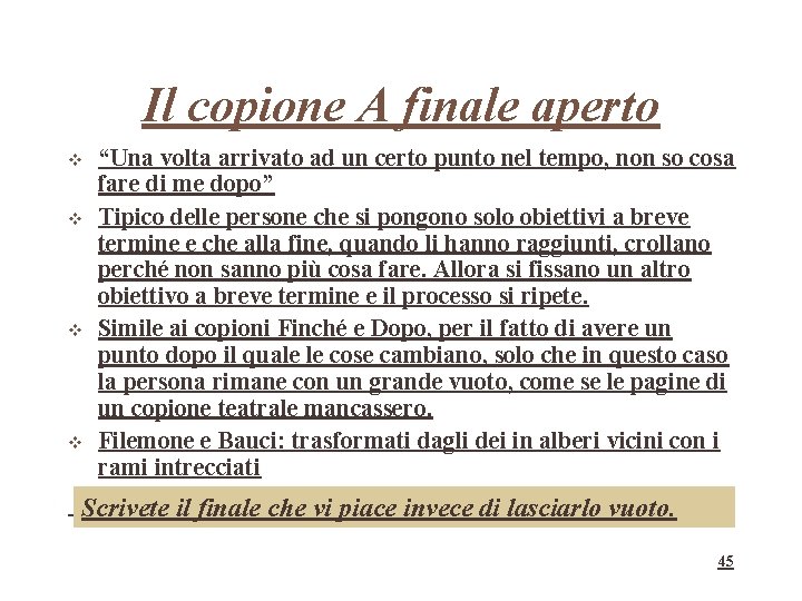 Il copione A finale aperto “Una volta arrivato ad un certo punto nel tempo,