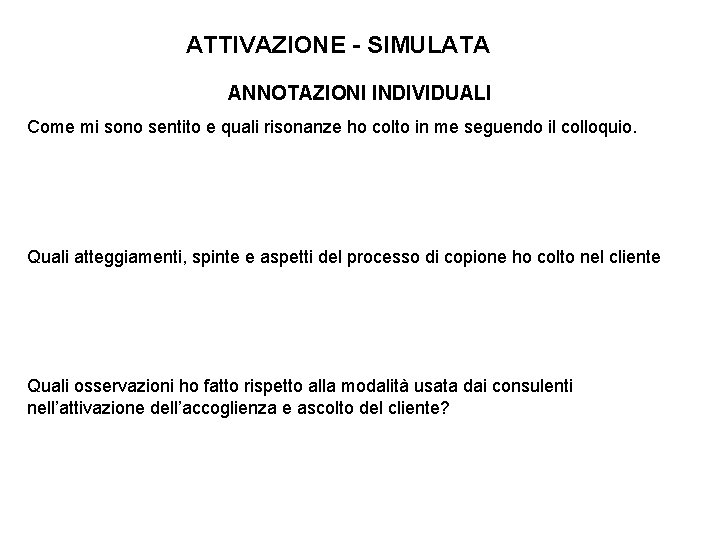 ATTIVAZIONE - SIMULATA ANNOTAZIONI INDIVIDUALI Come mi sono sentito e quali risonanze ho colto